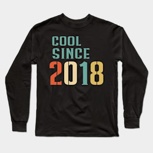 Cool Since 2018 Long Sleeve T-Shirt